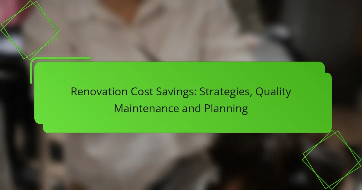 Renovation Cost Savings: Strategies, Quality Maintenance and Planning