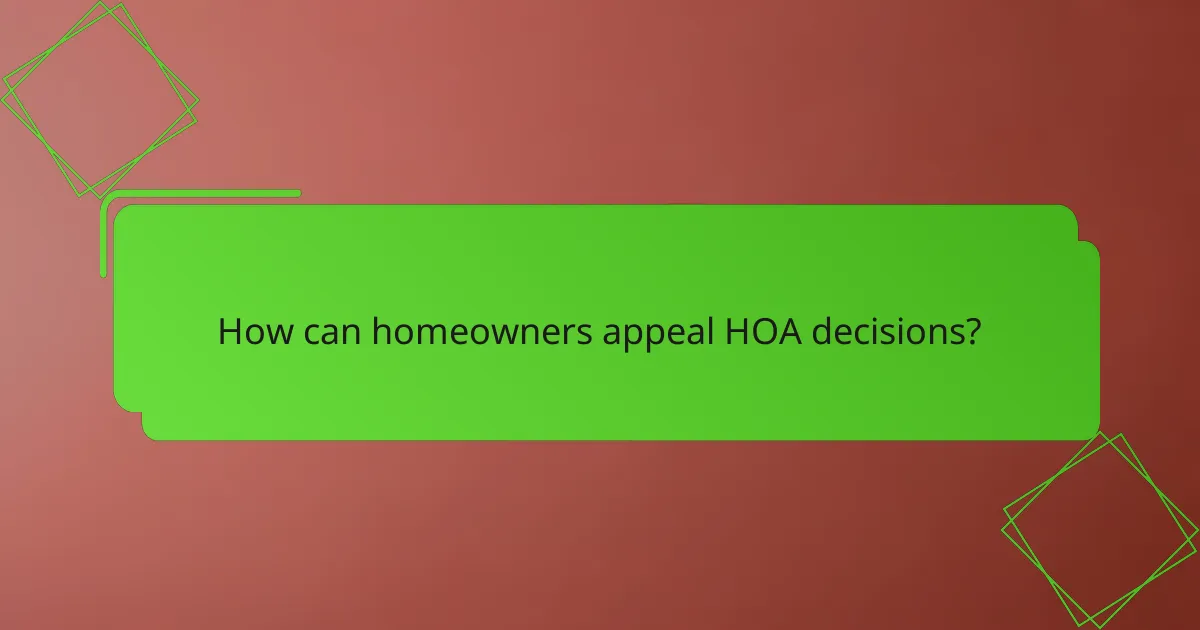 How can homeowners appeal HOA decisions?