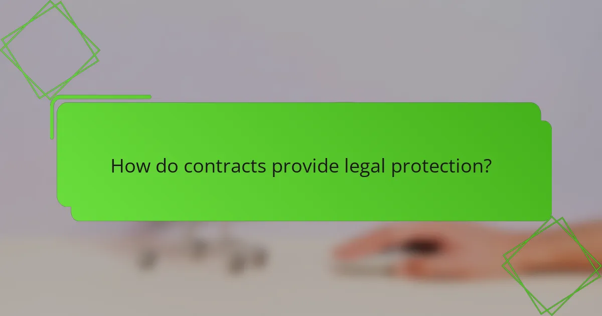 How do contracts provide legal protection?