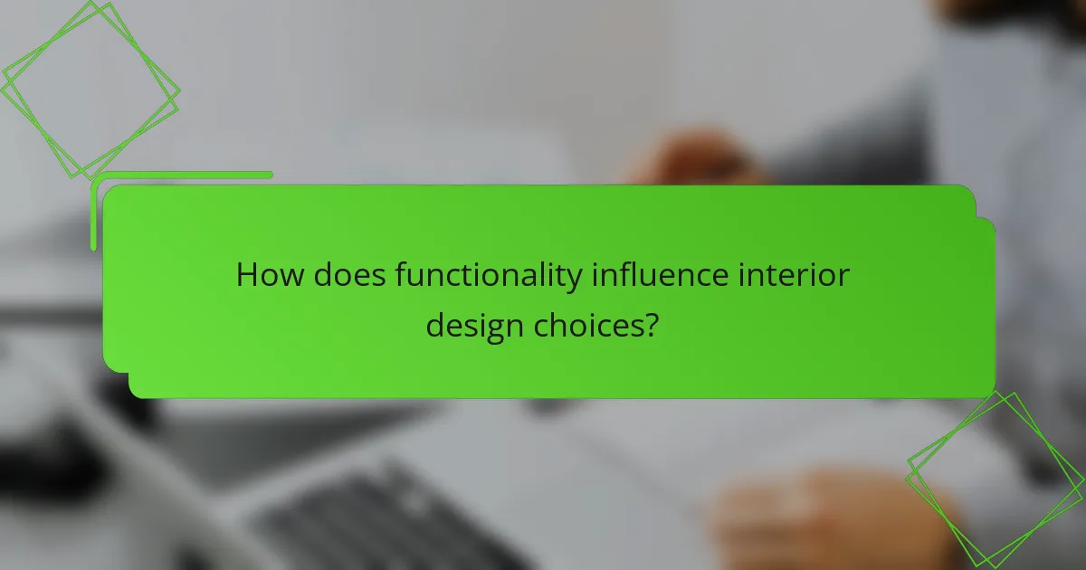 How does functionality influence interior design choices?