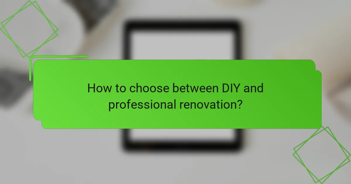 How to choose between DIY and professional renovation?