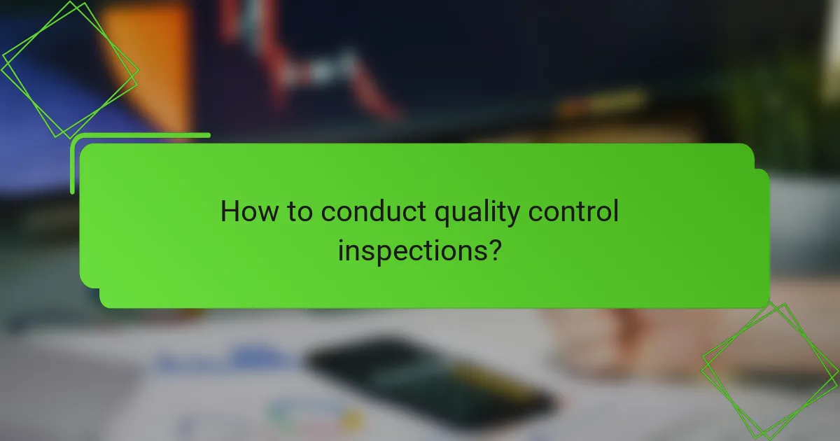 How to conduct quality control inspections?