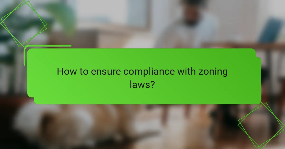 How to ensure compliance with zoning laws?