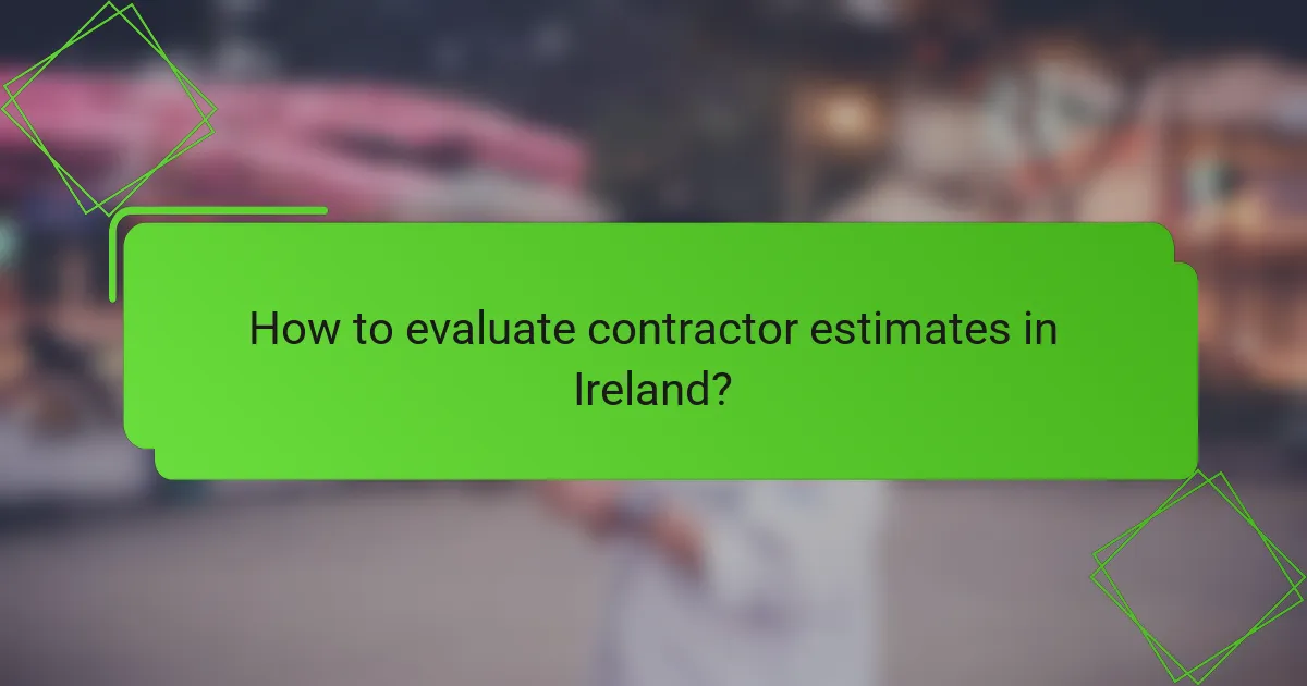 How to evaluate contractor estimates in Ireland?