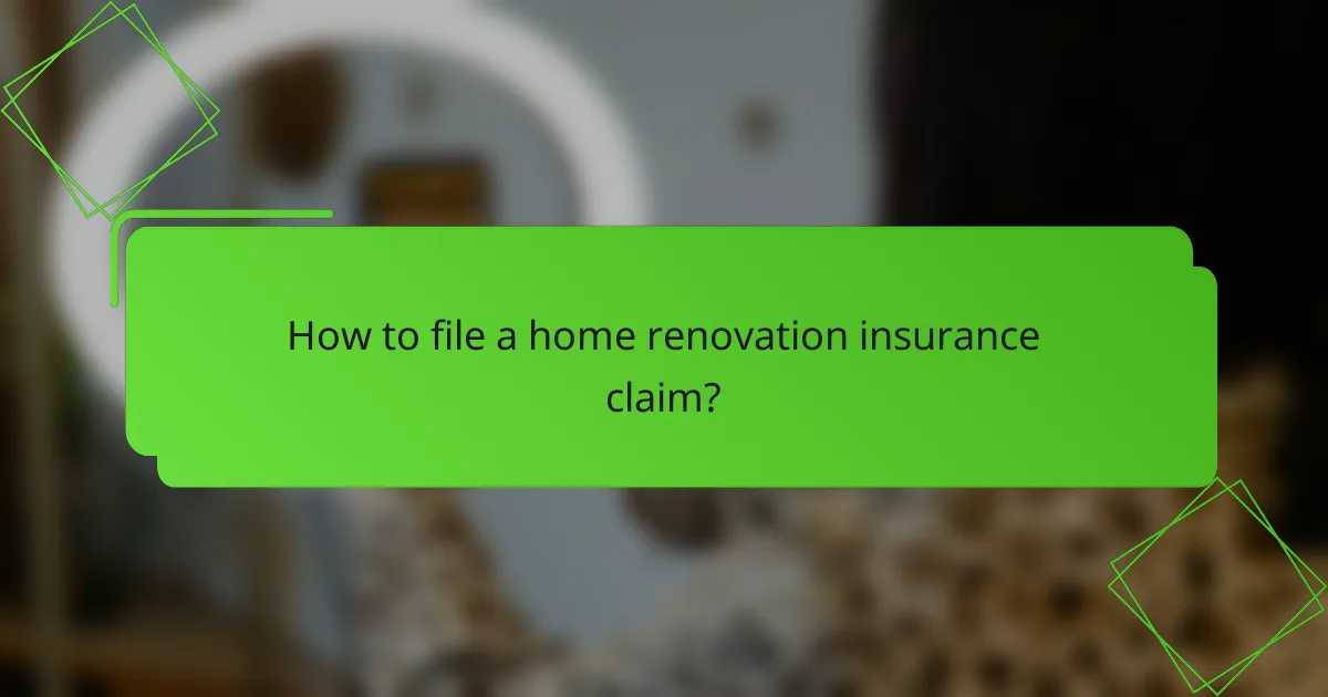 How to file a home renovation insurance claim?