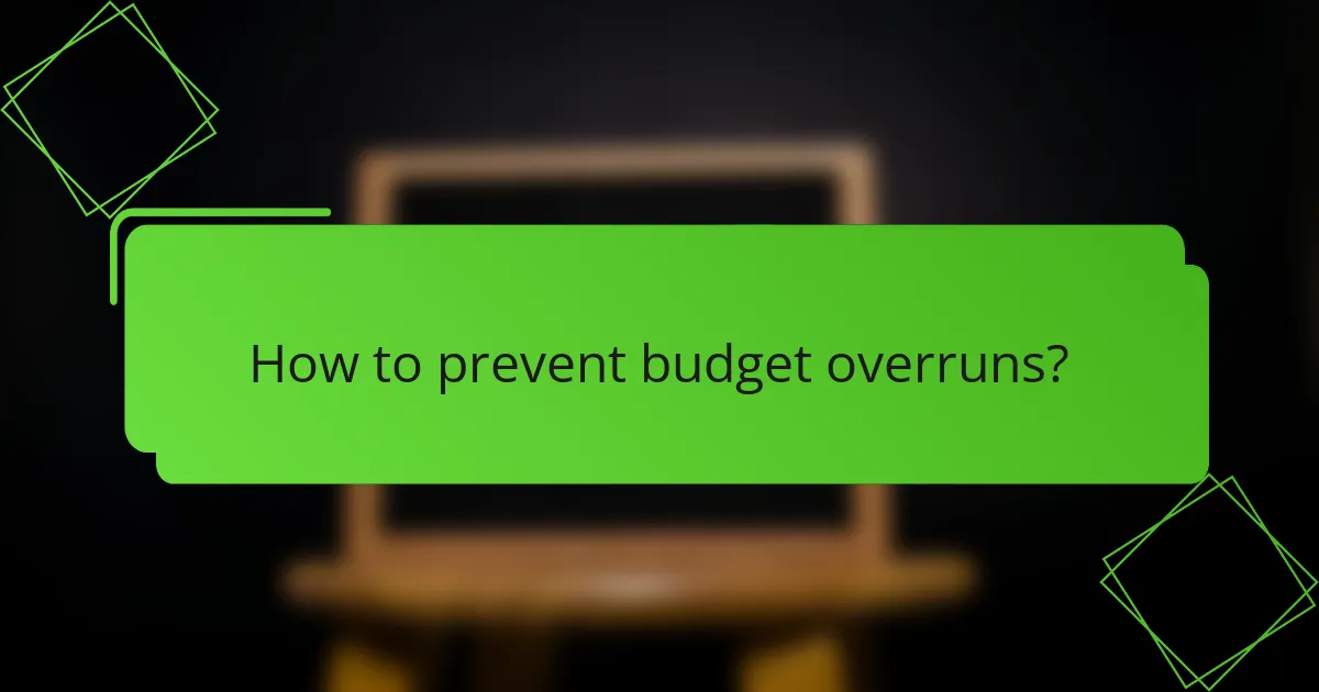 How to prevent budget overruns?