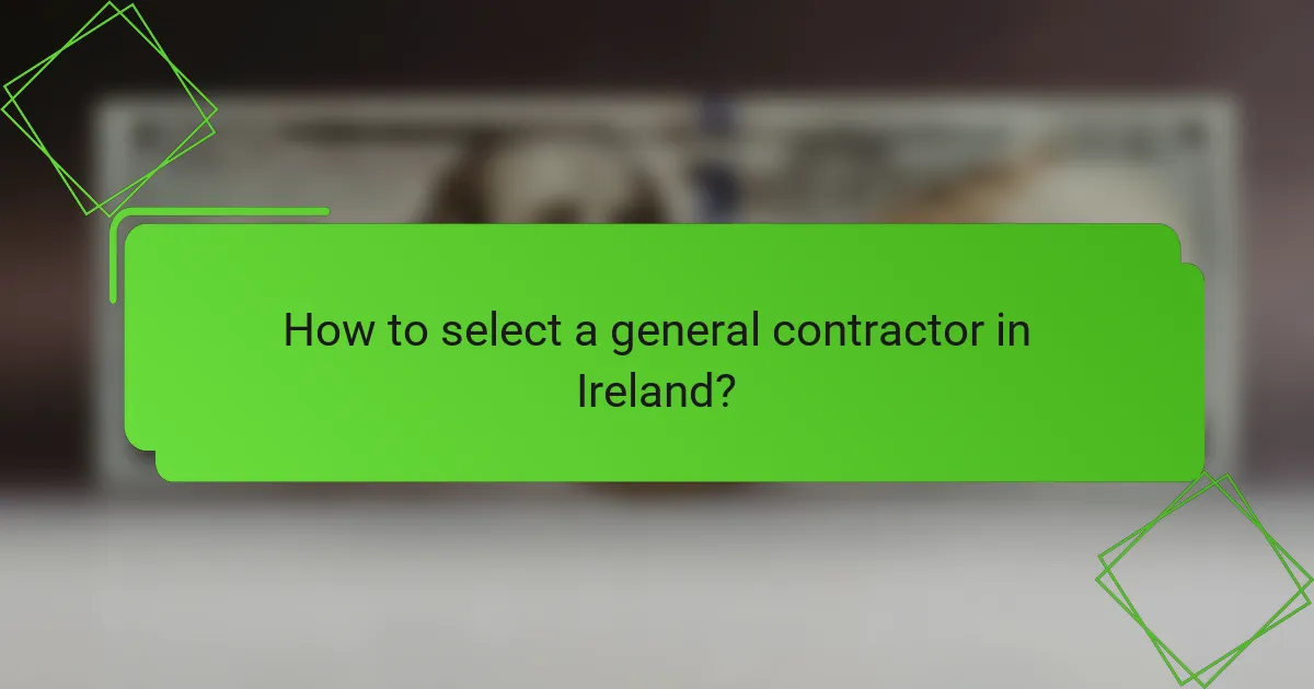 How to select a general contractor in Ireland?