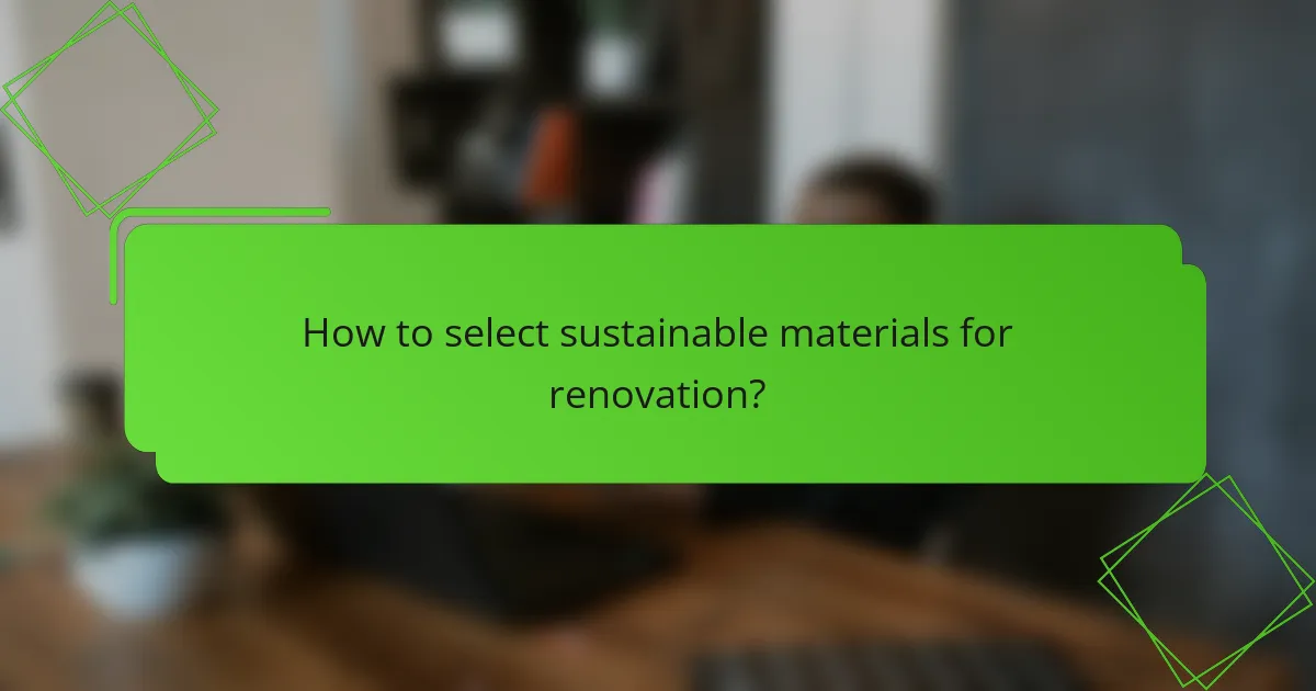 How to select sustainable materials for renovation?