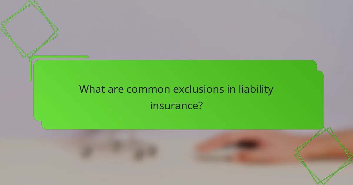 What are common exclusions in liability insurance?