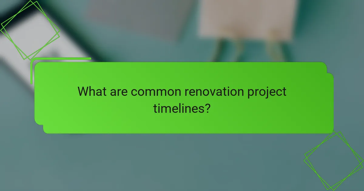 What are common renovation project timelines?