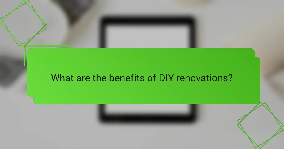 What are the benefits of DIY renovations?