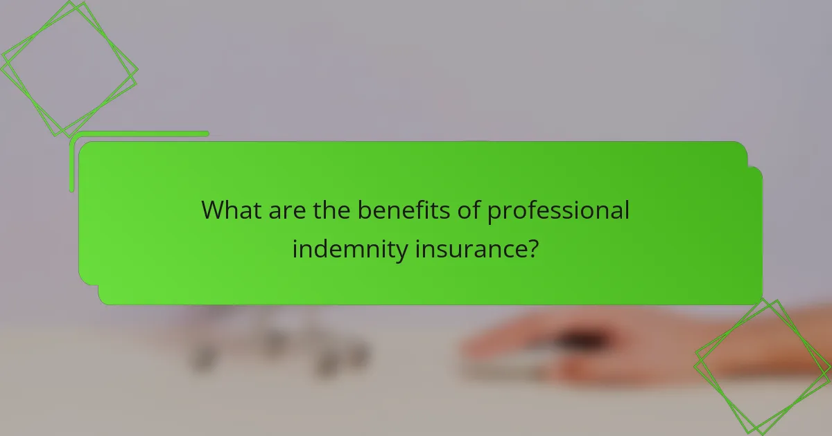 What are the benefits of professional indemnity insurance?