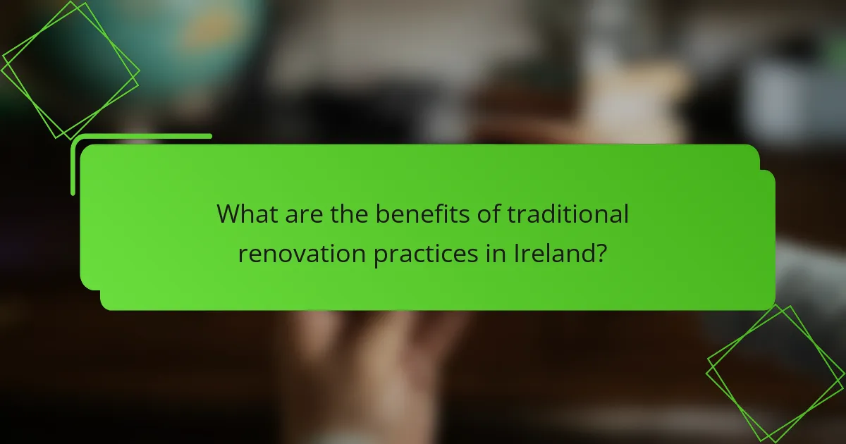 What are the benefits of traditional renovation practices in Ireland?