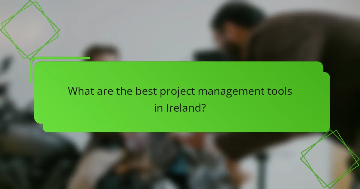 What are the best project management tools in Ireland?