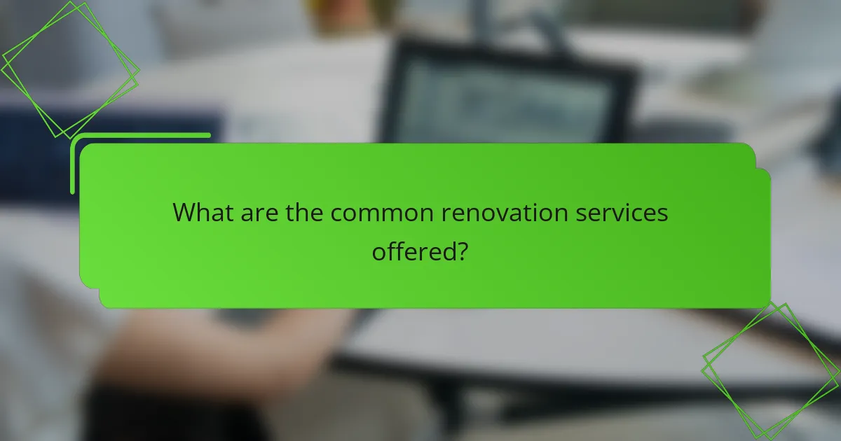 What are the common renovation services offered?