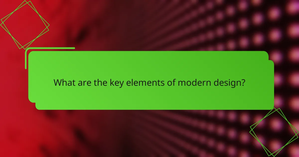 What are the key elements of modern design?