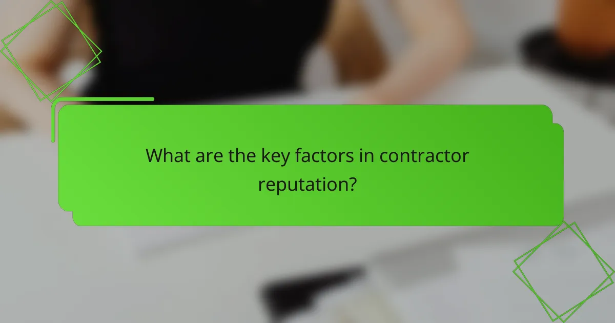 What are the key factors in contractor reputation?
