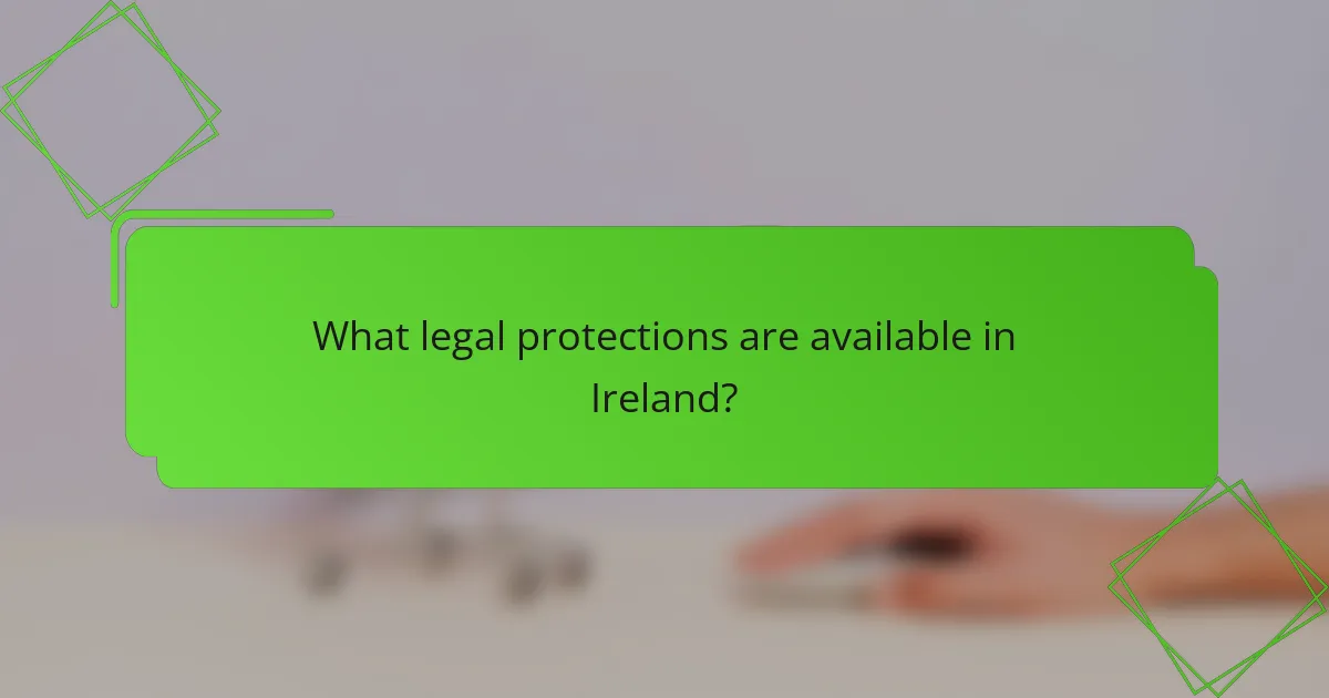 What legal protections are available in Ireland?