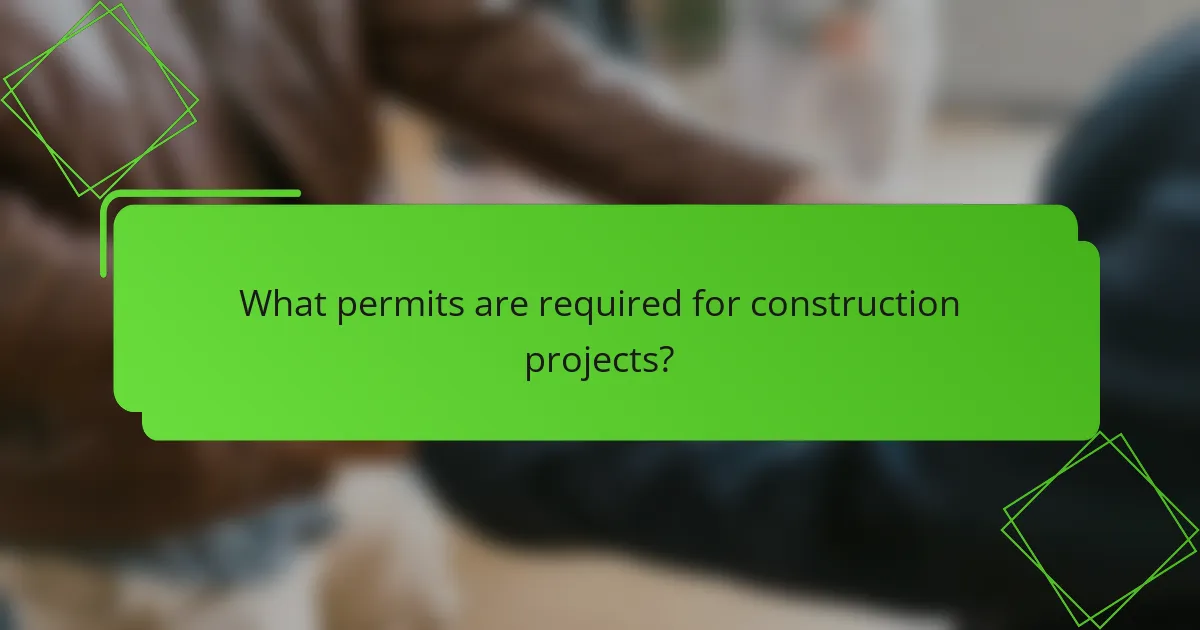 What permits are required for construction projects?