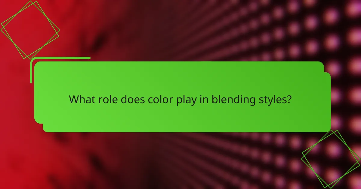 What role does color play in blending styles?