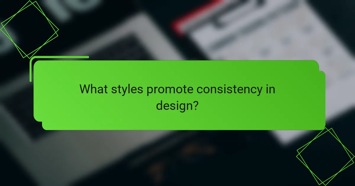 What styles promote consistency in design?