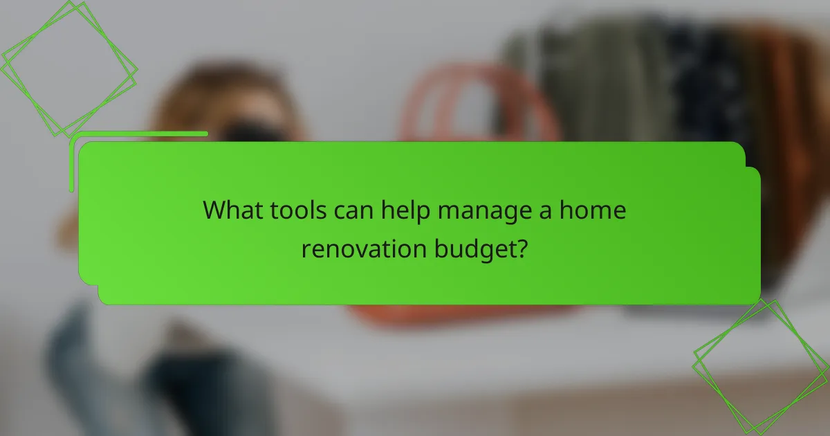 What tools can help manage a home renovation budget?